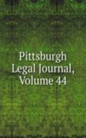 Pittsburgh Legal Journal, Volume 44