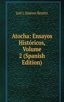 Atocha: Ensayos Historicos, Volume 2 (Spanish Edition)