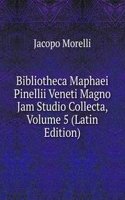 Bibliotheca Maphaei Pinellii Veneti Magno Jam Studio Collecta, Volume 5 (Latin Edition)