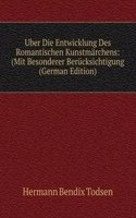Uber Die Entwicklung Des Romantischen Kunstmarchens: (Mit Besonderer Berucksichtigung (German Edition)