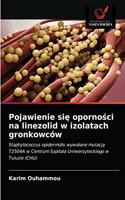 Pojawienie sie opornosci na linezolid w izolatach gronkowców