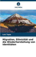 Migration, Ethnizität und die Wiederherstellung von Identitäten