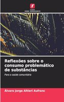 Reflexões sobre o consumo problemático de substâncias