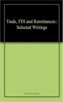Trade, FDI and Remittances:: Selected Writings