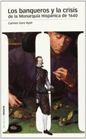 BANQUEROS Y LA CRISIS DE LA MONARQUIA HISPANICA DE 1640, los