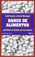 BANCO DE ALIMENTOS: Â¿Combatir el hambre con las sobras?