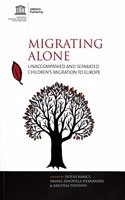 Migrating Alone Unaccompanied and Separated Children's Migration to Europe