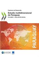 Caminos de Desarrollo Estudio multidimensional de Paraguay: Volumen I. Evaluación inicial