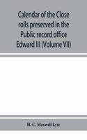 Calendar of the Close rolls preserved in the Public record office prepared under the superintendence of the deputy keeper of the records Edward III (Volume VII) A.D. 1343-1346.