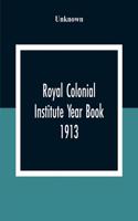 Royal Colonial Institute Year Book 1913