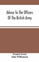 Advice To The Officers Of The British Army