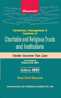 Formation, Management & Taxation of Charitable and Religious Trusts and Institutions Under Income Tax Law As Amended by Finance Act, 2023 [Hardcover] Ram Dutt Sharma
