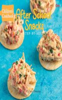 Children's Cookbook: After School Snacks - Step-by-Step (Junior Chef Cookbook)