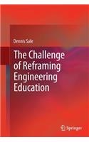 The Challenge of Reframing Engineering Education