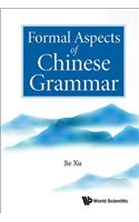 Formal Aspects of Chinese Grammar