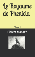 Le Royaume de Phenicia: Tome 1