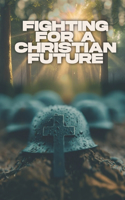 Fighting for a Christian Future