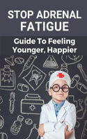 Stop Adrenal Fatigue