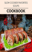 Slow Cooker Favorites Soups Cookbook
