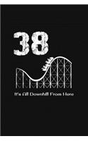 38th Birthday It's All Downhill From Here: with MORE space for writing and drawing, and positive sayings! birthday designs, you can explore the marketplace for gift, christmas, and vintage / 