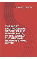 Most Endanderous Specie, in the Human Race, in the World, the Original Heterosexual Ways!