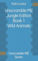 Unscramble ME Jungle Edition Book 1 Wild Animals