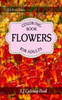 Flowers Coloring Book: An Adult Coloring Book with Flower Collection for Relaxation