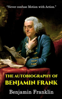 The Autobiography of Benjamin Frank: with classic and original illustration