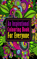 An Inspirational Colouring Book For Everyone