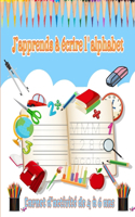 J'apprends à écrire l'alphabet: Carnet d'activité conseiller pour les enfants de 4 à 6 ans, afin d'être mieux préparé pour la rentrée en CP. Le but est d'apprendre à écrire les let