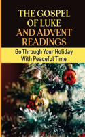 Gospel Of Luke And Advent Readings: Go Through Your Holiday With Peaceful Time