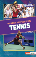 Women's Professional Tennis: (Women Got Game (Lerner Sports))
