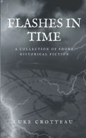 Flashes In Time: A Collection of Short Historical Fiction