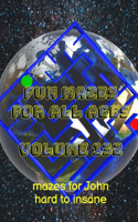 Fun Mazes for All Ages: Volume 132: Mazes for John - Hard to Insane