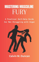 Mastering Masculine Fury