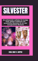 Silvester: Ein umfassender Leitfaden für freudige feste, globale traditionen und persönliches Wachstum für ein Jahr unvergesslicher momente(The Powerful and Spiritual Catholic Novena Prayer Books)
