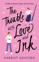 Trouble with Love and Ink