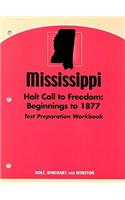 Mississippi Holt Call to Freedom Test Preparation Workbook: Beginnings to 1877