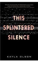 This Splintered Silence