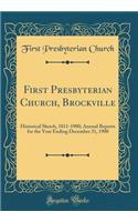 First Presbyterian Church, Brockville: Historical Sketch, 1811-1900; Annual Reports for the Year Ending December 31, 1900 (Classic Reprint): Historical Sketch, 1811-1900; Annual Reports for the Year Ending December 31, 1900 (Classic Reprint)