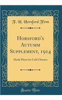 Horsford's Autumm Supplement, 1914: Hardy Plants for Cold Climates (Classic Reprint)