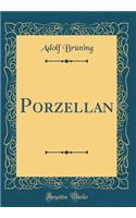 Porzellan (Classic Reprint)