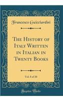 The History of Italy Written in Italian in Twenty Books, Vol. 8 of 20 (Classic Reprint)