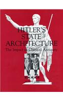 Hitler's State Architecture: The Impact of Classical Antiquity(45 College Art Association Monograph)