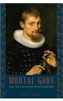 Mortal Gods: Science, Politics, and the Humanist Ambitions of Thomas Hobbes