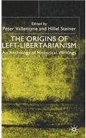 The Origins of Left-Libertarianism: An Anthology of Historical Writings