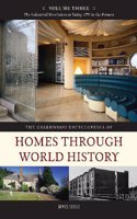The Greenwood Encyclopedia of Homes through World History: Volume 3, The Industrial Revolution to Today, 1751 to the Present