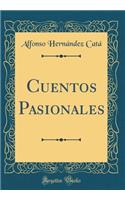 Cuentos Pasionales (Classic Reprint)
