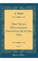 Der Neuen Preussischen Provinzial-Blätter, 1855, Vol. 8 (Classic Reprint)