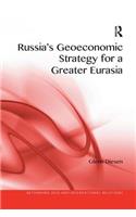 Russia's Geoeconomic Strategy for a Greater Eurasia